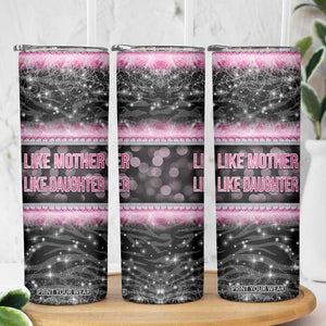 Gifts For Mom Skinny Tumbler Like Mother Like Daughter Slay Mom TB09 Print Your Wear