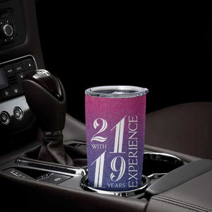 Funny Birthday Gifts Tumbler Cup 21 With 19 Years Experience TB09 Print Your Wear