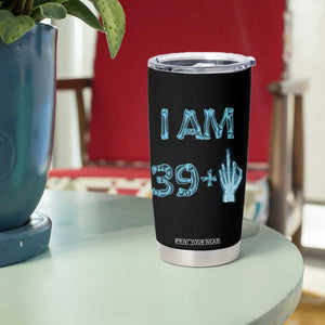 Funny Birthday Gifts Tumbler Cup I Am 39 Plus One Middle Finger Xray Skeleton TB09 Print Your Wear