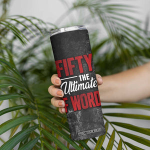 50th Birthday Gift Skinny Tumbler Fifty The Ultimate F World TB09 Print Your Wear