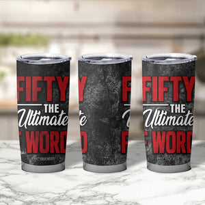 50th Birthday Gift Tumbler Cup Fifty The Ultimate F World TB09 Print Your Wear