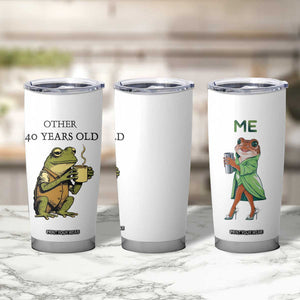 40th Birthday Gifts for Women Tumbler Cup Funny Frog Other And You TB09 Print Your Wear