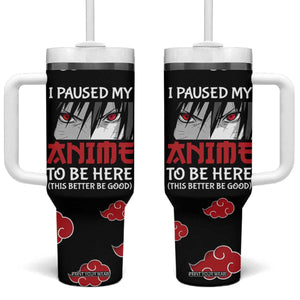 Gift For Anime Lover Tumbler With Handle I Paused My Anime To Be Here TB09 One Size: 40 oz Black Print Your Wear