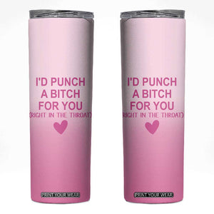 Funny Gifts for Friends Skinny Tumbler I'd Punch A Bitch For You TB09 Pink Print Your Wear