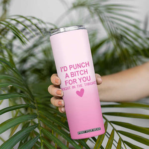 Funny Gifts for Friends Skinny Tumbler I'd Punch A Bitch For You TB09 Print Your Wear