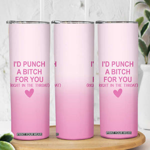 Funny Gifts for Friends Skinny Tumbler I'd Punch A Bitch For You TB09 Print Your Wear