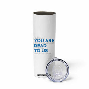 Funny Coworker Leaving Gifts Skinny Tumbler You're Dead To Us TB09 Print Your Wear