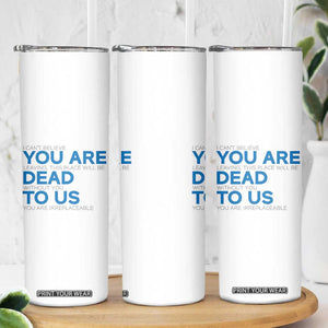 Funny Coworker Leaving Gifts Skinny Tumbler You're Dead To Us TB09 Print Your Wear