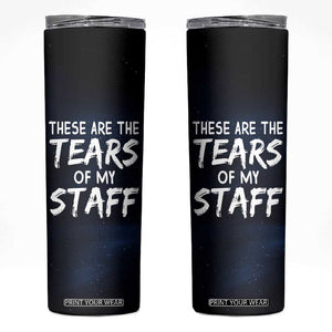 Funny Boss Skinny Tumbler These Are The Tears Of My Staff TB09 Black Print Your Wear