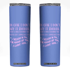 Valentines Day Gifts Skinny Tumbler In Case I Don't Say It Enough I Love You TB09 Lavender Blue Print Your Wear