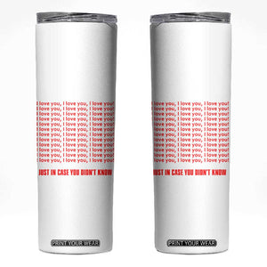 Valentines Day Gifts Skinny Tumbler In Case You Didn't Know TB09 White Print Your Wear