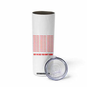 Valentines Day Gifts Skinny Tumbler In Case You Didn't Know TB09 Print Your Wear