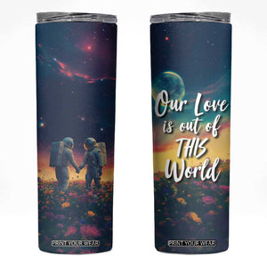 Romantic Gift for Couple Skinny Tumbler Our Love Is Out Of This World TB09 Outer Space Print Your Wear