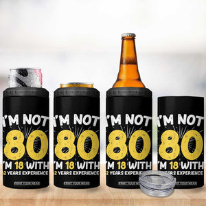 Funny 80th Birthday 4 in 1 Can Cooler Tumbler I'm Not 80 I'm In 18 With 62 Years Experience TB10 Print Your Wear