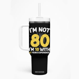 Funny 80th Birthday Tumbler With Handle I'm Not 80 I'm In 18 With 62 Years Experience TB10 Print Your Wear