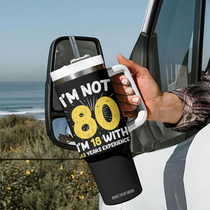 Funny 80th Birthday Tumbler With Handle I'm Not 80 I'm In 18 With 62 Years Experience TB10 Print Your Wear