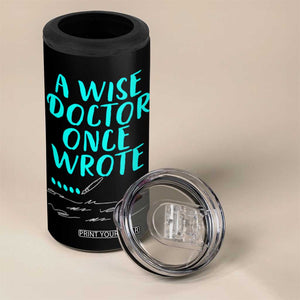 Doctor Gifts 4 in 1 Can Cooler Tumbler A Wise Doctor Once Wrote Funny Thank You Gift TB10 Print Your Wear