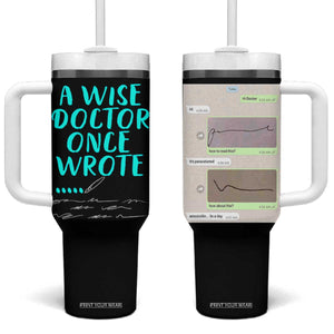 Doctor Gifts Tumbler With Handle A Wise Doctor Once Wrote Funny Thank You Gift TB10 One Size: 40 oz Black Print Your Wear