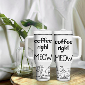Funny Cat Coffee Tumbler With Handle Coffee Right Meow! Gifts For Kitty Lovers TB10 Print Your Wear