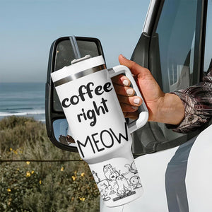 Funny Cat Coffee Tumbler With Handle Coffee Right Meow! Gifts For Kitty Lovers TB10 Print Your Wear