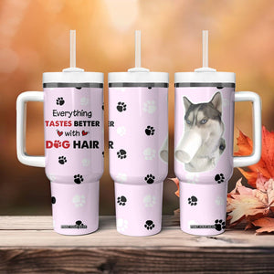 Funny Husky Tumbler With Handle Everything Tastes Better With Dog Hair Gifts for Husky Owner TB10 Print Your Wear