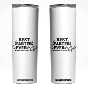 World's Best Farter I Mean Father Skinny Tumbler Funny Best Dad Father's Day TB10 White Print Your Wear
