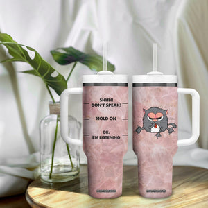 Funny Cat Tumbler With Handle Shhh Don't Speak Hold on Ok I'm Listening Cat Lover Gifts TB10 Print Your Wear