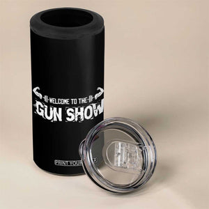 Funny Gym 4 in 1 Can Cooler Tumbler Welcome To The Gun Show Great Gag Gift for Men Gymers Dad TB10 Print Your Wear