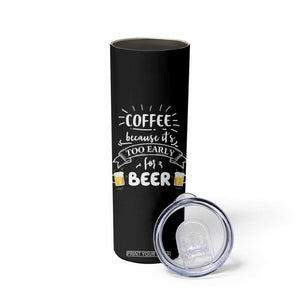 Funny Coffee Skinny Tumbler Too Early For Beer TB10 Print Your Wear