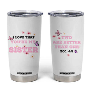 Love That You Are My Sister Tumbler Cup Gifts For Sisters From Brother Sis TB10 White Print Your Wear
