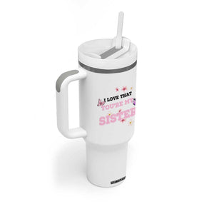 Love That You Are My Sister Tumbler With Handle Gifts For Sisters From Brother Sis TB10 Print Your Wear