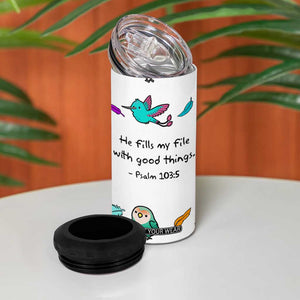 Christian Gifts 4 in 1 Can Cooler Tumbler Birds Psalm 103:5 He Fills My Life With Good Things TB10 Print Your Wear