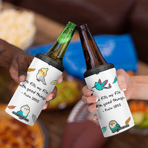 Christian Gifts 4 in 1 Can Cooler Tumbler Birds Psalm 103:5 He Fills My Life With Good Things TB10 Print Your Wear