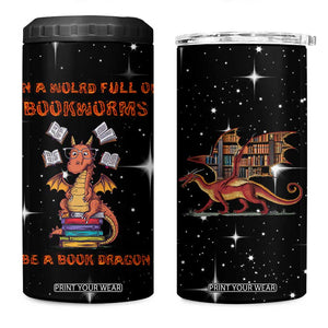 Book Lover 4 in 1 Can Cooler Tumbler In A World Full Of Bookworms Be A Book Dragon TB10 One Size: 16 oz Black Print Your Wear