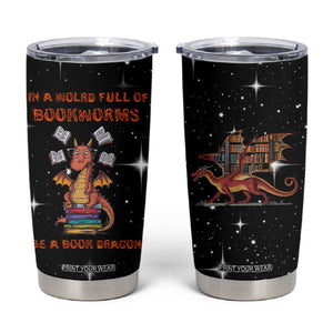 Book Lover Tumbler Cup In A World Full Of Bookworms Be A Book Dragon TB10 Black Print Your Wear
