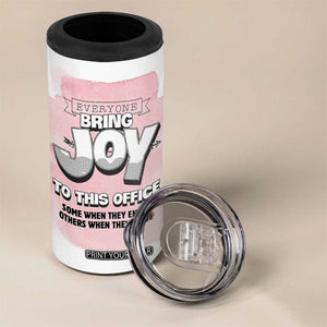 Funny Office 4 in 1 Can Cooler Tumbler Everyone Brings Joy To This Office Humor TB10 Print Your Wear