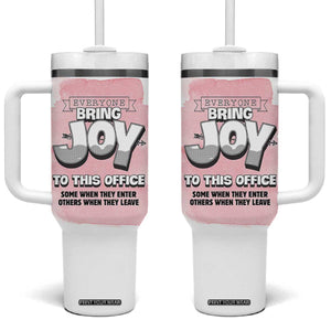 Funny Office Tumbler With Handle Everyone Brings Joy To This Office Humor TB10 One Size: 40 oz White Print Your Wear