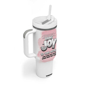 Funny Office Tumbler With Handle Everyone Brings Joy To This Office Humor TB10 Print Your Wear