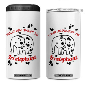White Elephant Gift 4 in 1 Can Cooler Tumbler Your Argument Is Irrelephant Lawyer Gifts TB10 One Size: 16 oz White Print Your Wear