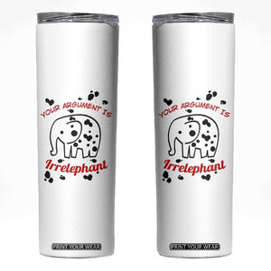 White Elephant Gift Skinny Tumbler Your Argument Is Irrelephant Lawyer Gifts TB10 White Print Your Wear