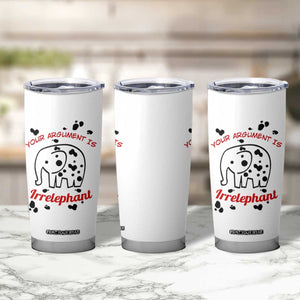 White Elephant Gift Tumbler Cup Your Argument Is Irrelephant Lawyer Gifts TB10 Print Your Wear