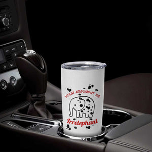 White Elephant Gift Tumbler Cup Your Argument Is Irrelephant Lawyer Gifts TB10 Print Your Wear