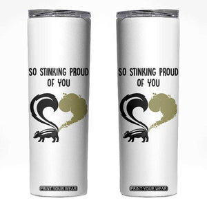 Funny Skunk Graduation Skinny Tumbler So Stinking Proud Of You TB10 White Print Your Wear