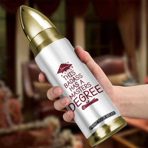 Masters Degree Graduation Bullet Tumbler This Badass Has A Masters Degree TB10 Print Your Wear