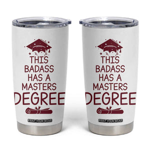 Masters Degree Graduation Tumbler Cup This Badass Has A Masters Degree TB10 White Print Your Wear
