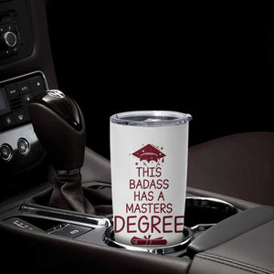 Masters Degree Graduation Tumbler Cup This Badass Has A Masters Degree TB10 Print Your Wear