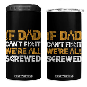 Fathers Day Gift For Dad 4 in 1 Can Cooler Tumbler If Dad Cant Fix It Were All Screwed TB10 One Size: 16 oz Black Print Your Wear