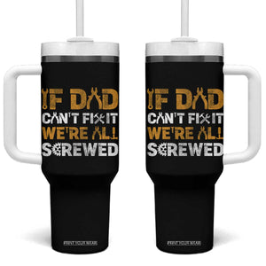 Fathers Day Gift For Dad Tumbler With Handle If Dad Cant Fix It Were All Screwed TB10 One Size: 40 oz Black Print Your Wear