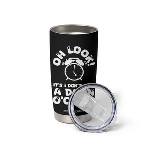 Funny Retirement Gifts Tumbler Cup Oh Look Its I Dont Give a Damn O Clock Retired Coworker Gag Gifts TB10 Print Your Wear