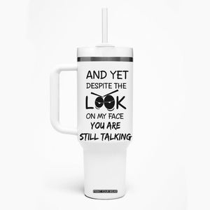 Funny Sarcastic Tumbler With Handle Despite The Look On My Face You Are Still Talking TB10 Print Your Wear